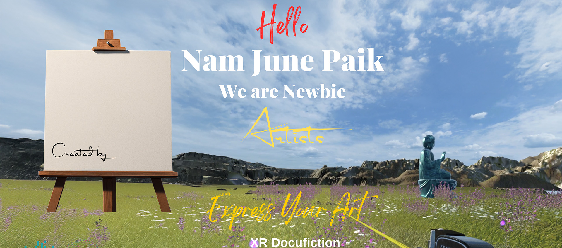 Hello, Nam June Paik. We are Newbie Artists